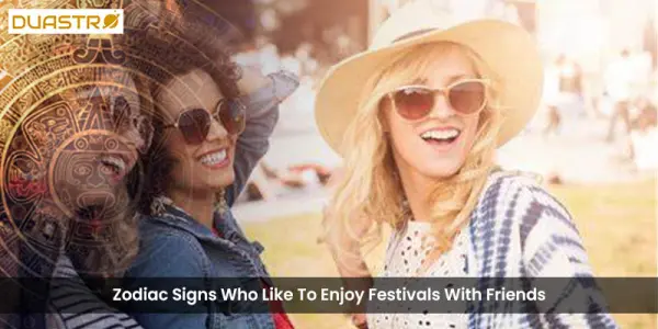 Zodiac Signs Who Like To Enjoy Festivals With Friends